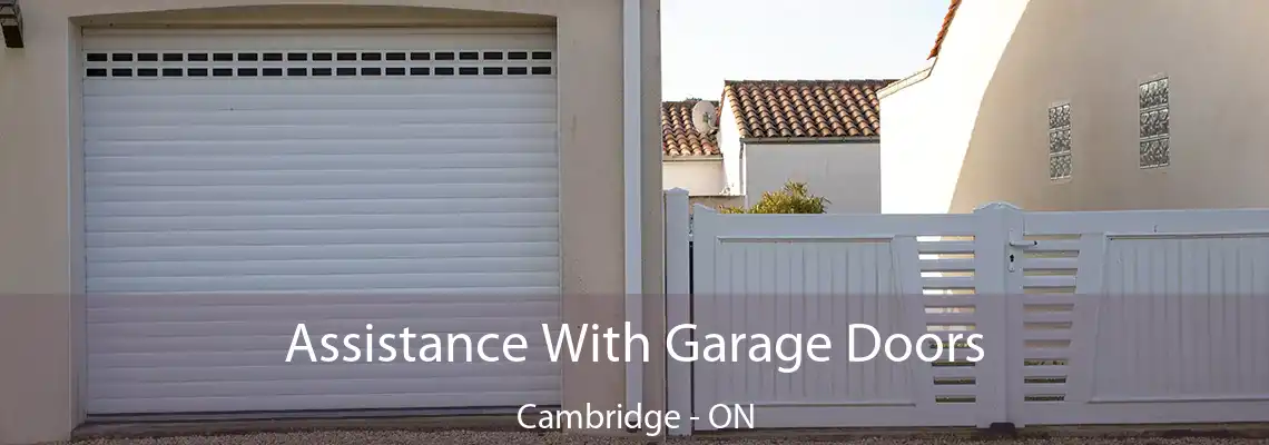 Assistance With Garage Doors Cambridge - ON
