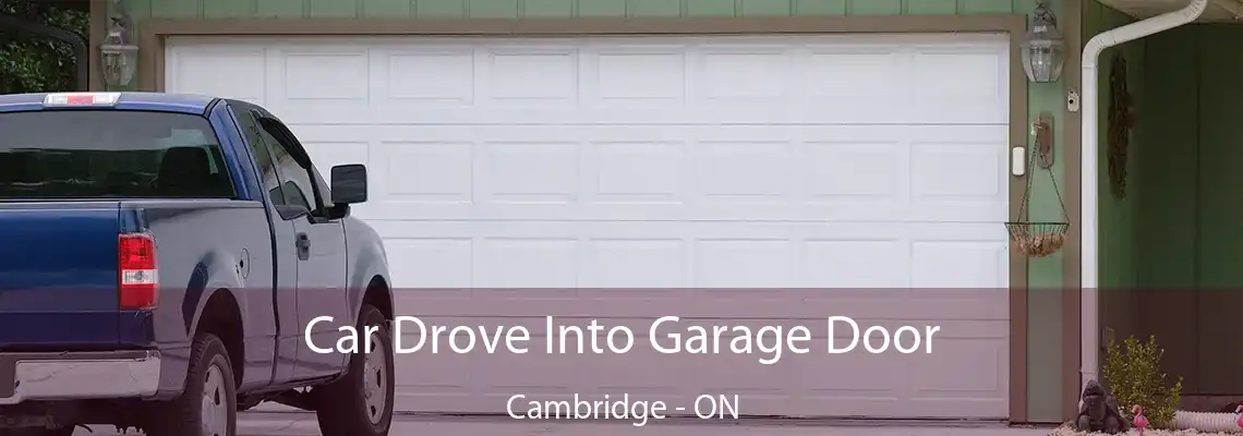 Car Drove Into Garage Door Cambridge - ON