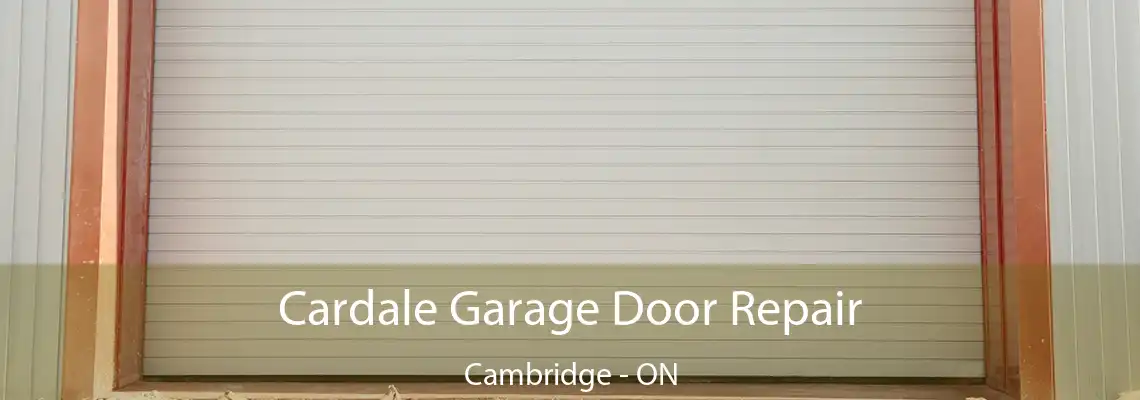 Cardale Garage Door Repair Cambridge - ON