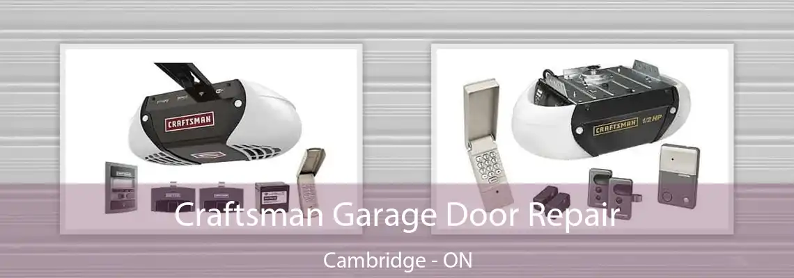 Craftsman Garage Door Repair Cambridge - ON