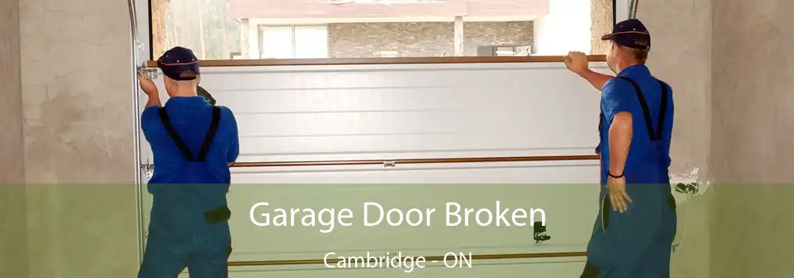 Garage Door Broken Cambridge - ON