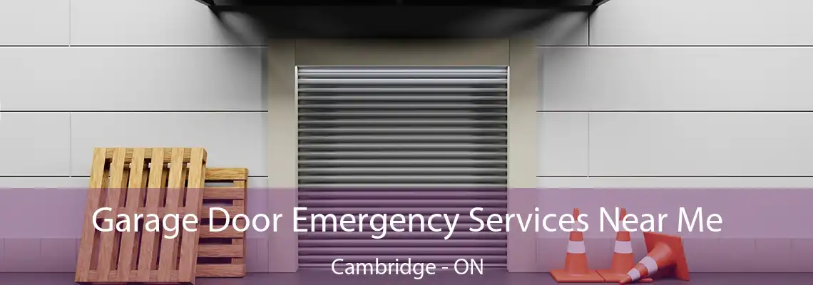 Garage Door Emergency Services Near Me Cambridge - ON