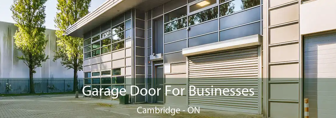 Garage Door For Businesses Cambridge - ON