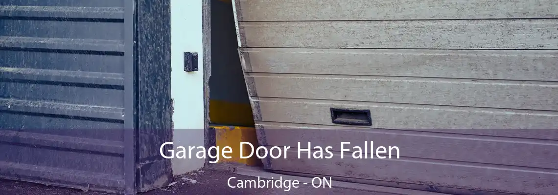 Garage Door Has Fallen Cambridge - ON
