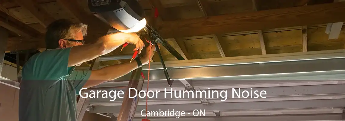 Garage Door Humming Noise Cambridge - ON