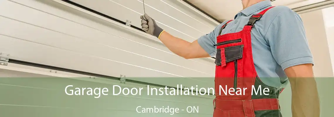 Garage Door Installation Near Me Cambridge - ON