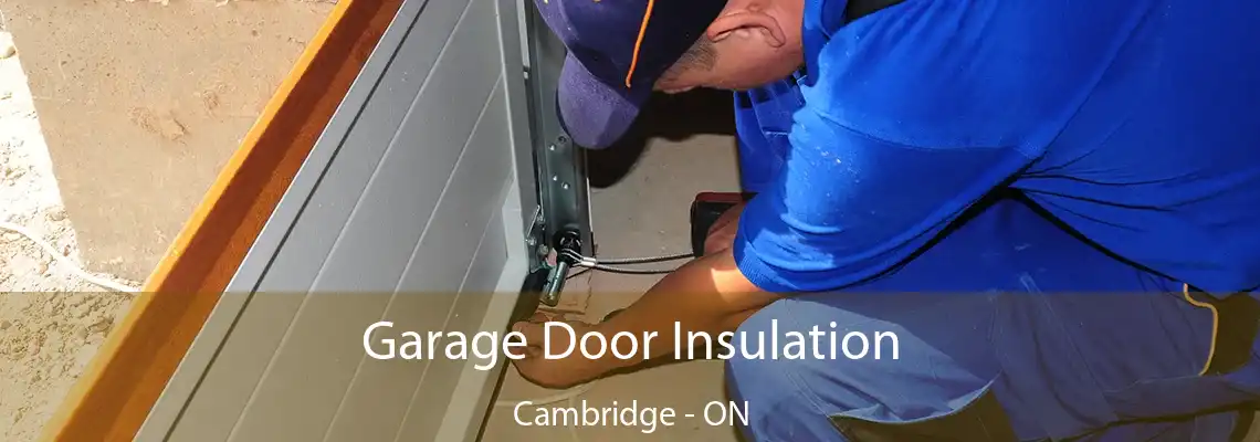 Garage Door Insulation Cambridge - ON