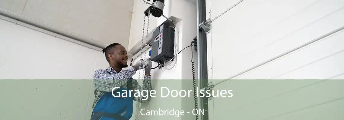 Garage Door Issues Cambridge - ON