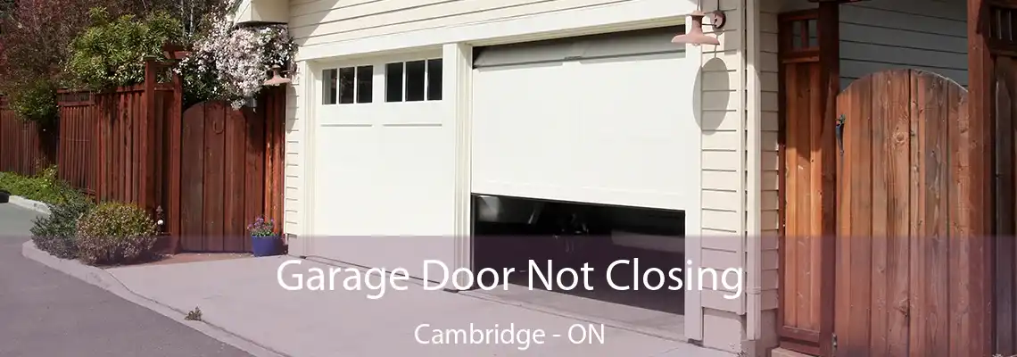 Garage Door Not Closing Cambridge - ON
