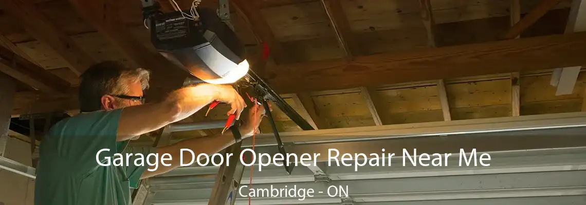 Garage Door Opener Repair Near Me Cambridge - ON