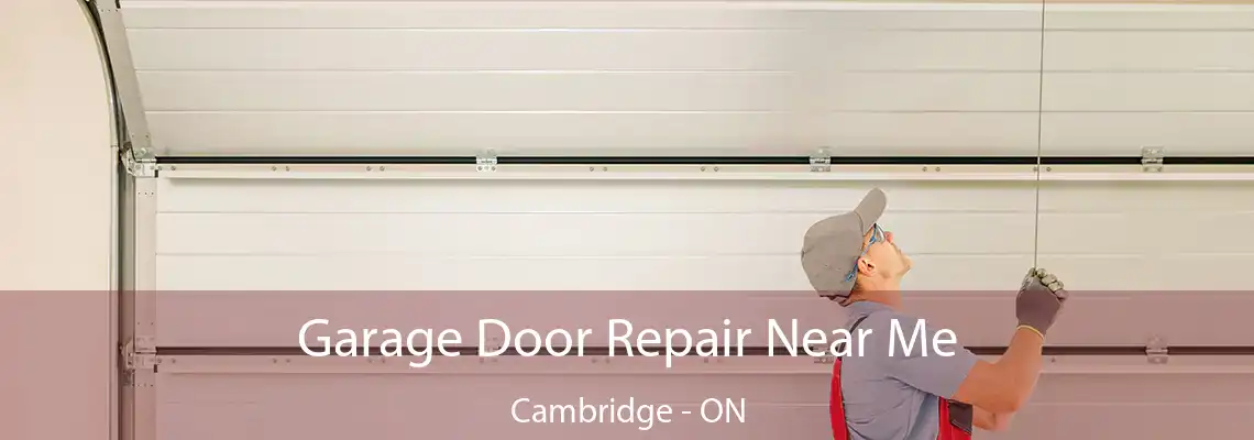 Garage Door Repair Near Me Cambridge - ON