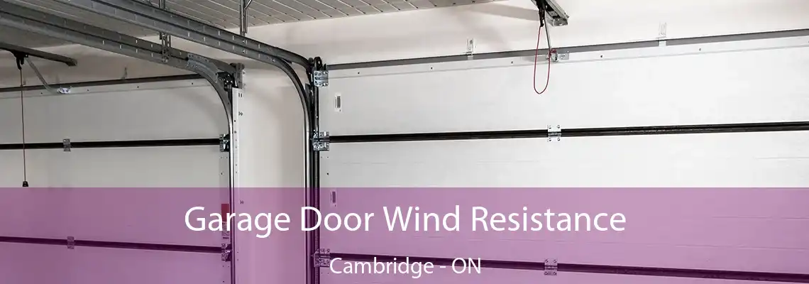 Garage Door Wind Resistance Cambridge - ON