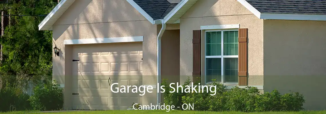 Garage Is Shaking Cambridge - ON