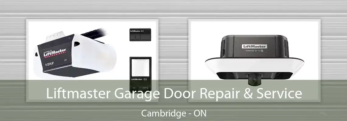 Liftmaster Garage Door Repair & Service Cambridge - ON